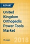 United Kingdom Orthopedic Power Tools Market Outlook to 2025 - Product Thumbnail Image