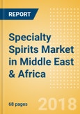 Specialty Spirits (Spirits) Market in Middle East & Africa - Outlook to 2022: Market Size, Growth and Forecast Analytics- Product Image