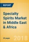 Specialty Spirits (Spirits) Market in Middle East & Africa - Outlook to 2022: Market Size, Growth and Forecast Analytics - Product Thumbnail Image