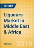 Liqueurs (Spirits) Market in Middle East & Africa - Outlook to 2022: Market Size, Growth and Forecast Analytics- Product Image