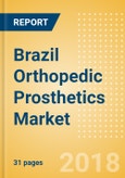 Brazil Orthopedic Prosthetics Market Outlook to 2025- Product Image