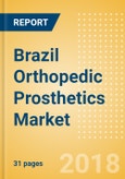 Brazil Orthopedic Prosthetics Market Outlook to 2025- Product Image
