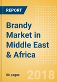 Brandy (Spirits) Market in Middle East & Africa - Outlook to 2022: Market Size, Growth and Forecast Analytics- Product Image