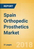 Spain Orthopedic Prosthetics Market Outlook to 2025- Product Image