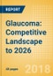 Glaucoma: Competitive Landscape to 2026 - Product Thumbnail Image