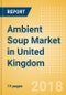 Ambient (Canned) Soup (Soups) Market in United Kingdom - Outlook to 2022: Market Size, Growth and Forecast Analytics - Product Thumbnail Image