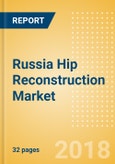 Russia Hip Reconstruction Market Outlook to 2025- Product Image