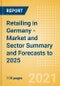 Retailing in Germany - Market and Sector Summary and Forecasts to 2025 - Product Thumbnail Image