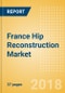France Hip Reconstruction Market Outlook to 2025 - Product Thumbnail Image