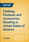 Clothing, Footwear and Accessories Retailing in United States of America (USA) - Sector Overview, Market Size and Forecast to 2025 - Product Thumbnail Image