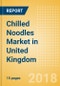 Chilled Noodles (Pasta & Noodles) Market in United Kingdom - Outlook to 2022: Market Size, Growth and Forecast Analytics - Product Thumbnail Image