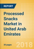 Processed Snacks (Savory Snacks) Market in United Arab Emirates - Outlook to 2022: Market Size, Growth and Forecast Analytics- Product Image