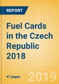 Fuel Cards in the Czech Republic 2018: Market and competitor data and insights into the commercial fuel card sector- Product Image