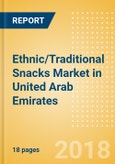 Ethnic/Traditional Snacks (Savory Snacks) Market in United Arab Emirates - Outlook to 2022: Market Size, Growth and Forecast Analytics- Product Image