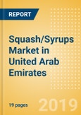 Squash/Syrups (Soft Drinks) Market in United Arab Emirates - Outlook to 2022: Market Size, Growth and Forecast Analytics- Product Image