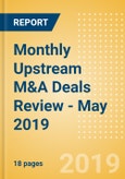 Monthly Upstream M&A Deals Review - May 2019- Product Image