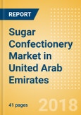 Sugar Confectionery (Confectionery) Market in United Arab Emirates - Outlook to 2022: Market Size, Growth and Forecast Analytics- Product Image