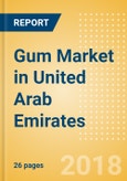 Gum (Confectionery) Market in United Arab Emirates - Outlook to 2022: Market Size, Growth and Forecast Analytics- Product Image