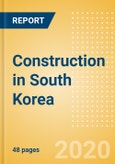 Construction in South Korea - Key Trends and Opportunities to 2024- Product Image