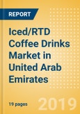 Iced/RTD Coffee Drinks (Soft Drinks) Market in United Arab Emirates - Outlook to 2022: Market Size, Growth and Forecast Analytics- Product Image