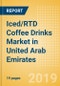 Iced/RTD Coffee Drinks (Soft Drinks) Market in United Arab Emirates - Outlook to 2022: Market Size, Growth and Forecast Analytics - Product Thumbnail Image
