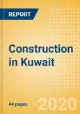 Construction in Kuwait - Key Trends and Opportunities to 2024- Product Image