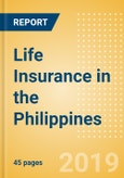 Strategic Market Intelligence: Life Insurance in the Philippines - Key trends and Opportunities to 2022- Product Image