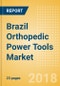 Brazil Orthopedic Power Tools Market Outlook to 2025 - Product Thumbnail Image