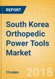 South Korea Orthopedic Power Tools Market Outlook to 2025- Product Image