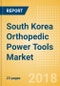 South Korea Orthopedic Power Tools Market Outlook to 2025 - Product Thumbnail Image
