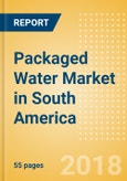 Packaged Water (Soft Drinks) Market in South America - Outlook to 2022: Market Size, Growth and Forecast Analytics- Product Image