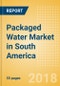 Packaged Water (Soft Drinks) Market in South America - Outlook to 2022: Market Size, Growth and Forecast Analytics - Product Thumbnail Image