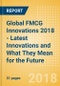 Global FMCG Innovations 2018 - Latest Innovations and What They Mean for the Future - Product Thumbnail Image