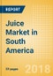 Juice (Soft Drinks) Market in South America - Outlook to 2022: Market Size, Growth and Forecast Analytics - Product Thumbnail Image