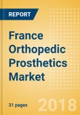 France Orthopedic Prosthetics Market Outlook to 2025- Product Image