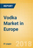 Vodka (Spirits) Market in Europe - Outlook to 2022: Market Size, Growth and Forecast Analytics- Product Image