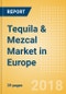 Tequila & Mezcal (Spirits) Market in Europe - Outlook to 2022: Market Size, Growth and Forecast Analytics - Product Thumbnail Image