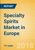 Specialty Spirits (Spirits) Market in Europe - Outlook to 2022: Market Size, Growth and Forecast Analytics- Product Image