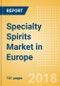 Specialty Spirits (Spirits) Market in Europe - Outlook to 2022: Market Size, Growth and Forecast Analytics - Product Thumbnail Image