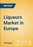 Liqueurs (Spirits) Market in Europe - Outlook to 2022: Market Size, Growth and Forecast Analytics- Product Image