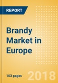 Brandy (Spirits) Market in Europe - Outlook to 2022: Market Size, Growth and Forecast Analytics- Product Image