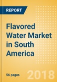 Flavored Water (Soft Drinks) Market in South America - Outlook to 2022: Market Size, Growth and Forecast Analytics- Product Image
