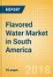 Flavored Water (Soft Drinks) Market in South America - Outlook to 2022: Market Size, Growth and Forecast Analytics - Product Thumbnail Image
