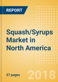 Squash/Syrups (Soft Drinks) Market in North America - Outlook to 2022: Market Size, Growth and Forecast Analytics- Product Image