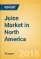 Juice (Soft Drinks) Market in North America - Outlook to 2022: Market Size, Growth and Forecast Analytics - Product Thumbnail Image