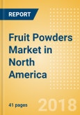 Fruit Powders (Soft Drinks) Market in North America - Outlook to 2022: Market Size, Growth and Forecast Analytics- Product Image