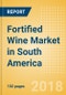 Fortified Wine (Wines) Market in South America - Outlook to 2022: Market Size, Growth and Forecast Analytics - Product Thumbnail Image