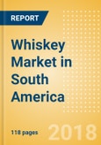 Whiskey (Spirits) Market in South America - Outlook to 2022: Market Size, Growth and Forecast Analytics- Product Image