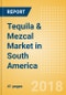 Tequila & Mezcal (Spirits) Market in South America - Outlook to 2022: Market Size, Growth and Forecast Analytics - Product Thumbnail Image