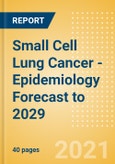 Small Cell Lung Cancer - Epidemiology Forecast to 2029- Product Image